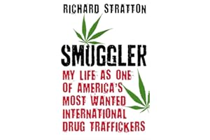 Smuggler: My Life as One of America's Most Wanted International Drug Traffickers