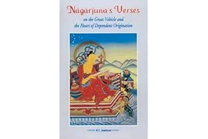 Nagarjuna Verses on the Great Vehicle and the Heart of Dependent Origination