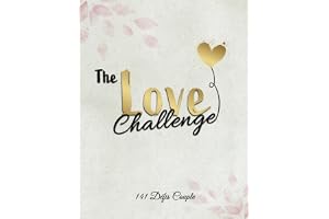 The Love Challenge - 141 Défis Couple: Des aventures romantiques et inoubliables qui vous feront revivre la magie de votre amour | Liste des expériences à faire en couple