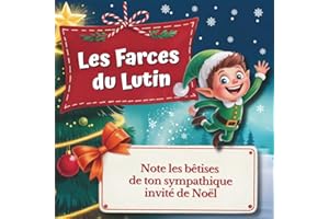 Les farces du lutin: Note les bêtises de ton sympathique invité de Noël