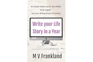 Write your Life Story in a Year: How to Write your Autobiography and Get it Published (How-To Books for Writers)