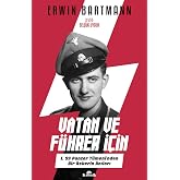 Vatan ve F&uuml;hrer i&ccedil;in: 1. SS Panzer T&uuml;meni'nden Bir Askerin Anıları