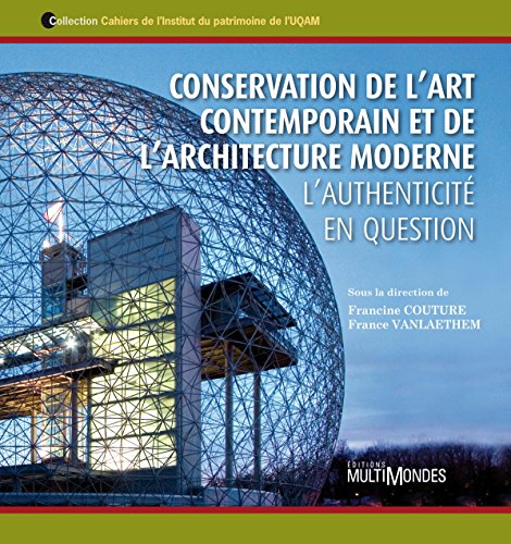 Download Conservation de l’art contemporain et de l’architecture moderne. L’authenticité en question Download Conservation de l’art contemporain et de l’architecture moderne. L’authenticité en question