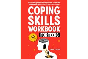 Coping Skills Workbook for Teens: How to Manage Anger, Anxiety & Stress, and Use CBT and DBT Exercises for Lifelong Emotional Regulation: 10 (Life Skill Handbooks)