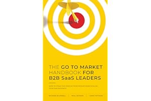 THE GO TO MARKET HANDBOOK FOR B2B SaaS LEADERS: HOW TO STACK THE ODDS IN YOUR FAVOUR WHEN SCALING YOUR SOFTWARE BUSINESS