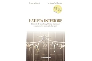 L'atleta interiore. Elementi di coaching, mental training e neuroscienze applicati allo sport