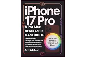 iPHONE 17 PRO & PRO MAX BENUTZERHANDBUCH: Ein Handbuch für Einsteiger und Senioren zur individuellen Anpassung Ihres neuen iPhones mit Expertentipps und Bildern