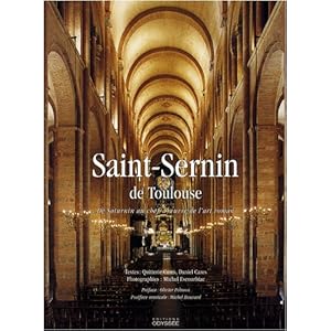 Saint-Sernin de Toulouse : De Saturnin au chef-d'oeuvre de l'art roman