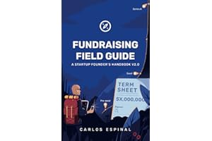 Fundraising Field Guide: A Startup Founder's Handbook for Venture Capital