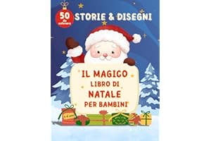 Il Magico libro di Natale per Bambini: 50 storie e disegni da colorare