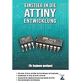 Einstieg in die ATtiny Entwicklung: Eine praxisorientierte Anleitung für die Programmierung mit den Mikrocontrollern ATtiny 2