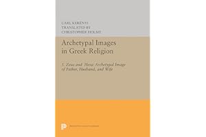 Archetypal Images in Greek Religion: 5. Zeus and Hera: Archetypal Image of Father, Husband, and Wife