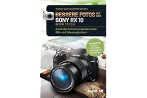 Humboldt Verlag Bessere Fotos mit der SONY RX 10, RX10 III / RX10 IV: Schritt für Schritt zu faszinierenden Bild- und Videoergebnissen. Verständlich ... Beispielen (humboldt - Freizeit & Hobby)