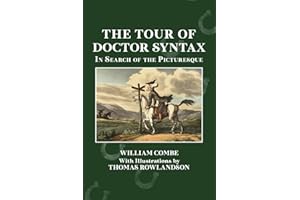The Tour of Doctor Syntax in Search of the Picturesque: A Critical Edition for Readers of Jane Austen (Forgotten Contemporaries of Jane Austen)
