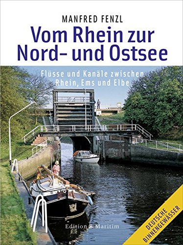 Download Vom Rhein zur Nord- und Ostsee: Flüsse und Kanäle zwischen Rhein, Ems und Elbe Download Vom Rhein zur Nord- und Ostsee: Flüsse und Kanäle zwischen Rhein, Ems und Elbe