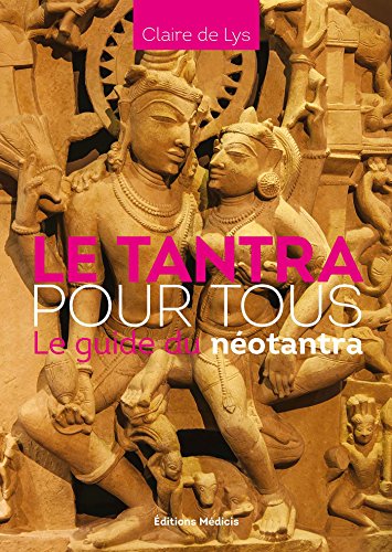 Télécharger Le Tantra pour tous : Le guide du néotantra livre En ligne