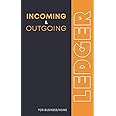 Incoming And Outgoing Book: Simple Income & Expenditure Ledger | Ideal For Easy Bookkeping, Accounting or Petty Cash Log