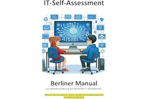 Berliner Manual zur Selbsteinschätzung von fachlichen IT-Kompetenzen: Evaluation & Assessment von Themen, Vokabeln und Qualifizierungsbedarf im Fachbereich Informatik