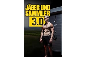 Jäger und Sammler 2.0: Transformation durch echte Lebensmittel – unverarbeitet, nährstoffreich, einfach - Crossbar Ben: Animal based, Fasten, Crossbar Ben Buch