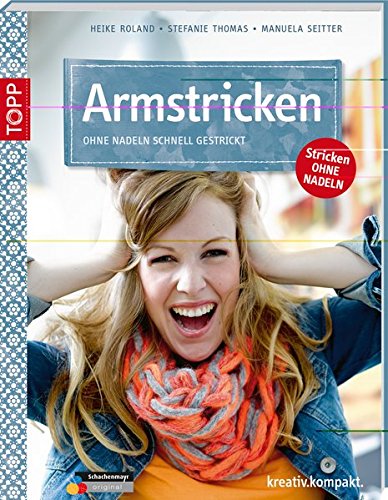 Download Armstricken: Ohne Nadeln schnell gestrickt (kreativ.kompakt.) Download Armstricken: Ohne Nadeln schnell gestrickt (kreativ.kompakt.)