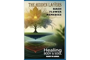 Healing Heart & Soul - Bach Flower Remedies: The Hidden Layers