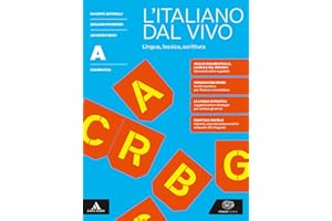 L'italiano dal vivo. Per le Scuole superiori. Con e-book. Con espansione online. Grammatica: lingua, lessico, scrittura (Vol. A)
