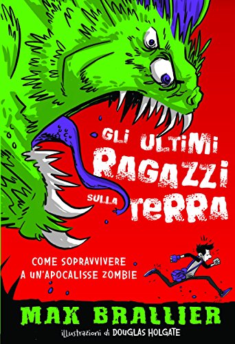 Come sopravvivere a un'apocalisse zombie. Gli ultimi ragazzi sulla Terra. Ediz. illustrata: 1 libro