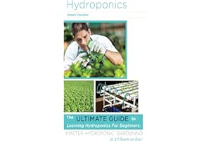 Hydroponics: The Ultimate Guide to Learning Hydroponics for Beginners: Master Hydroponic Gardening in 24 hours or less! (Hydroponics - Hydroponics for ... - Hydroponics Books - Hydroponics 101)