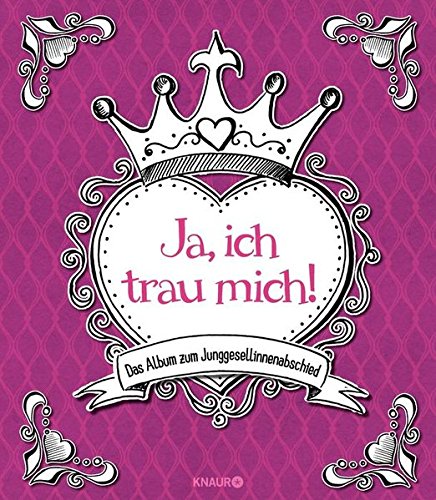 Preisvergleich Produktbild Ja, ich trau mich!: Das Album zum Junggesellinnenabschied