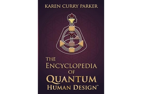 The Encyclopedia of Quantum Human Design(TM)