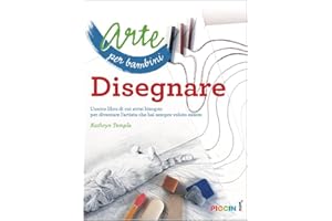 Arte per bambini. Disegnare. L'unico libro di cui avrai bisogno per diventare l'artista che hai sempre voluto essere