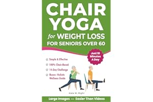 Chair Yoga for Weight Loss: Complete, Easy-to-Follow Guide for Seniors over 60 to Slim Down, Boost Energy, Feel Younger and Healthier in Just 10 ... Includes 14-Day Challenge (Ageless Vitality)