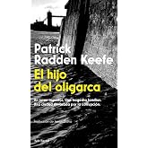 El hijo del oligarca: Un joven impostor. Una tragedia familiar. Una ciudad devorada por la corrupci&oacute;n (Biblioteca Formentor)