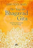 Der Yoga der Bhagavad Gita: Indische Spiritualität für den Alltag by 
