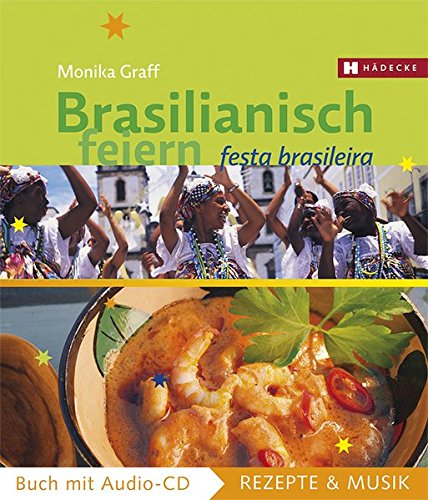 Download Brasilianisch feiern: Festa Brasileira (Rezepte & Musik) Download Brasilianisch feiern: Festa Brasileira (Rezepte & Musik)