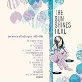 The Sun Shines Here - The Roots Of Indie Pop 1980-1984
