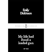 My Life Had Stood a Loaded Gun (Penguin Little Black Classics)