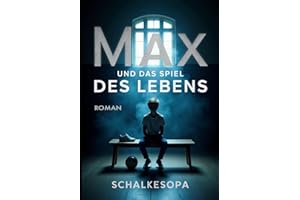 Max und das Spiel des Lebens (Max, ein Junge aus Gelsenkirchen, Band 2)