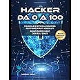 Hacker da 0 a 100: Manuale di Hacking per principianti assoluti con Kali linux