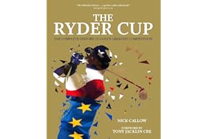 The Ryder Cup: The Complete History of Golf's Greatest Competition