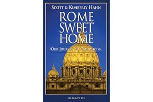 Rome Sweet Home: Our Journey to Catholicism