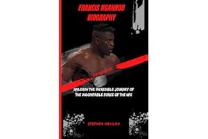 Francis Ngannou Biography: Unleash The Incredible Journey of The Indomitable Force of The UFC