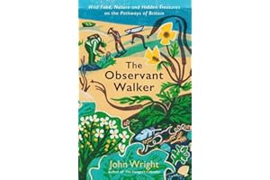 PROFILE BOOKS The Observant Walker: Wild Food, Nature and Hidden Treasures on the Pathways of Britain