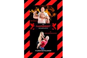 Ein Narzisst der lieben lernte: Von Unglück und Gewalt zu Liebe und Zusammenhalt