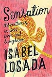 Sensation: Adventures in Sex, Love and Laughter (English Edition) by 