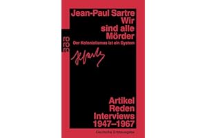 Wir sind alle Mörder: Der Kolonialismus ist ein System - Artikel, Reden, Interviews 1947 - 1967