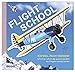 Flight School: Ich will Pilot werden - Schritt für Schritt die spannende Welt des Fliegens kennen lernen. by 