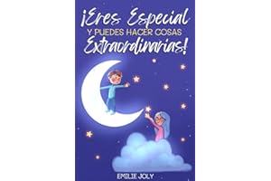 Eres Especial y Puedes Hacer Cosas Extraordinarias: Un pequeño gran libro para niños y niñas que inspira el valor, la autoestima y la fuerza para ser ... tus sueños (Cuentos Infantiles 4-10 Años)