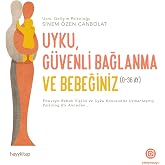 Uyku, G&uuml;venli Bağlanma ve Bebeğiniz (0-36 Ay): Ebeveyn-Bebek İlişkisi ve Uyku Konusunda Uzmanlaşmış Psikolog Bir Anneden&hellip; (Ka