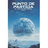 Punto de partida: (El Proyecto Orfeo, Libro 11)